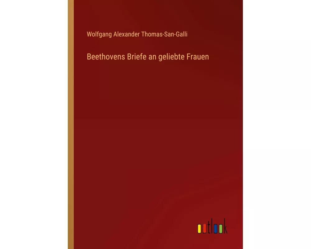 Beethovens Briefe an geliebte Frauen