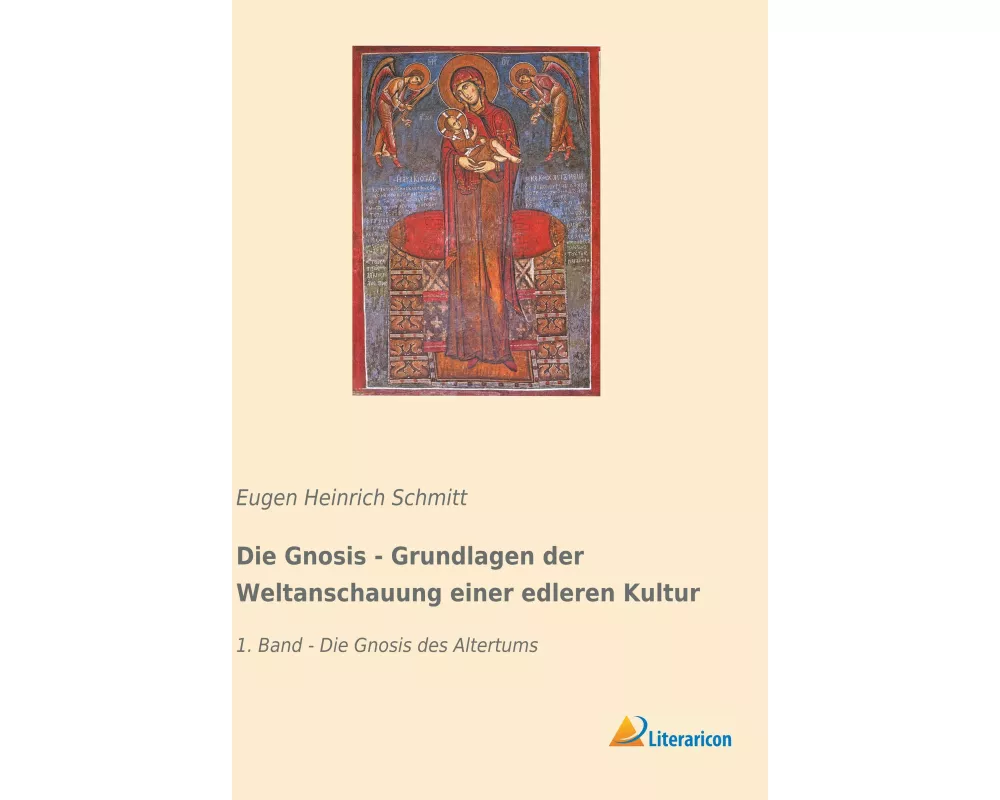 Die Gnosis - Grundlagen der Weltanschauung einer edleren Kultur
