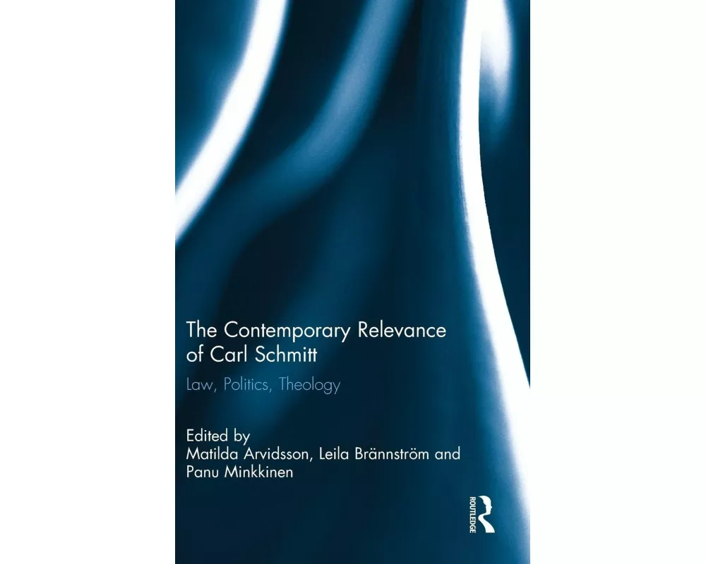 The Contemporary Relevance of Carl Schmitt