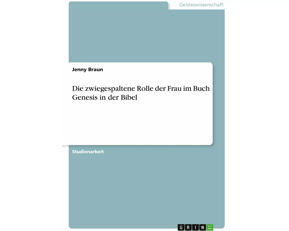 Die zwiegespaltene Rolle der Frau im Buch Genesis in der Bibel