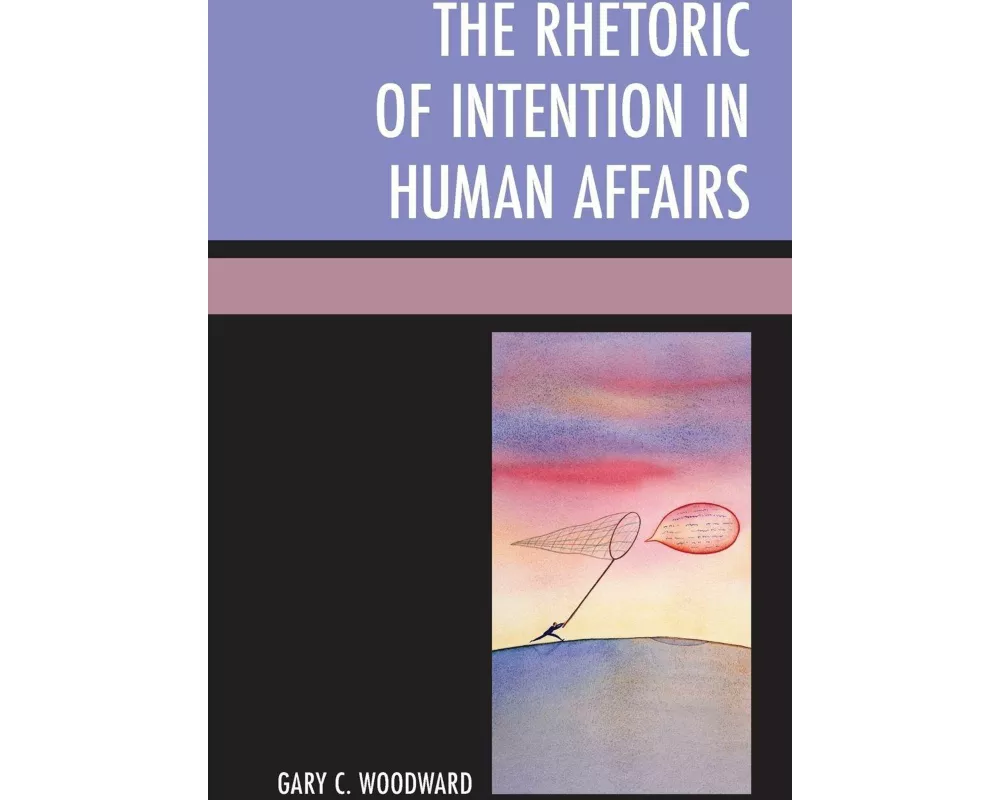 Rhetoric of Intention in Human Affairs