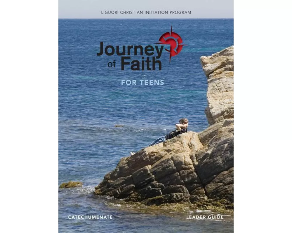 Journey of Faith for Teens, Catechumenate Leader Guide