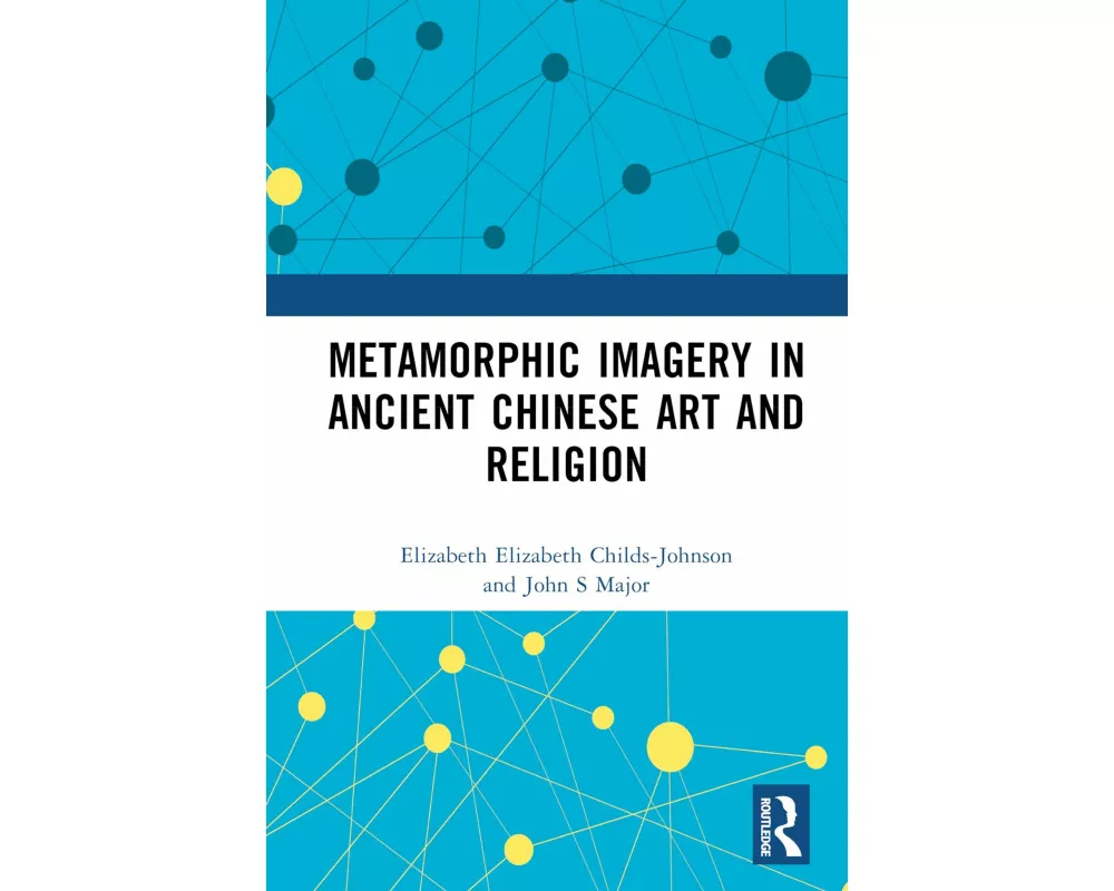 Metamorphic Imagery in Ancient Chinese Art and Religion