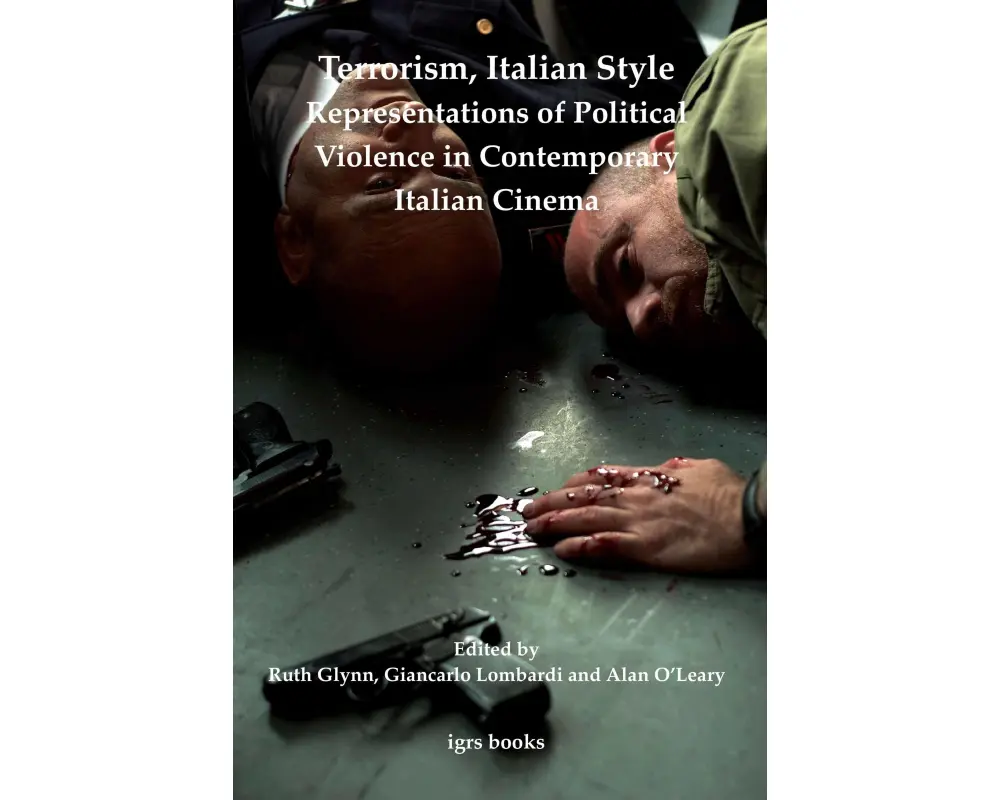 Terrorism, Italian Style: Representations of Political Violence in Contemporary Italian Cinema