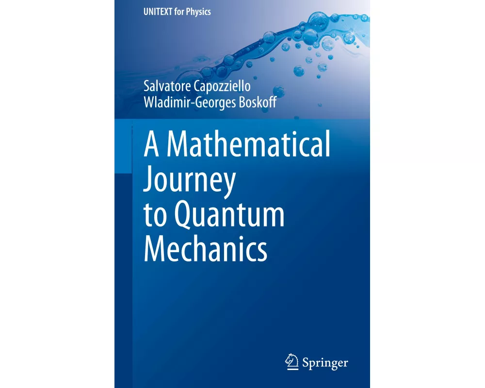 A Mathematical Journey to Quantum Mechanics