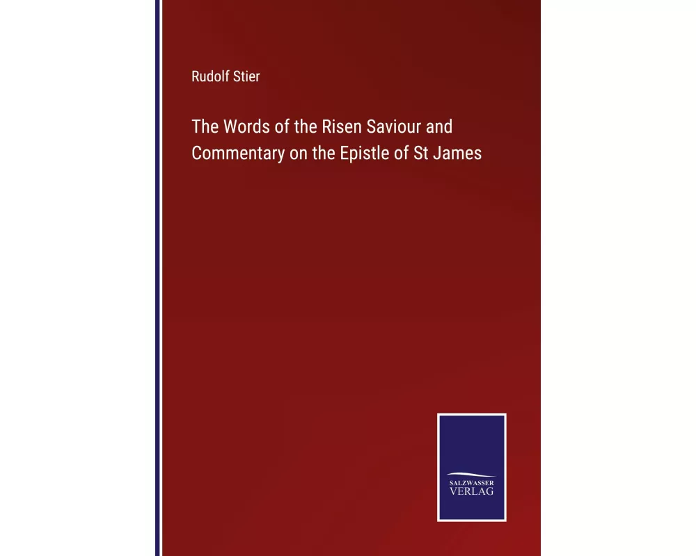The Words of the Risen Saviour and Commentary on the Epistle of St James