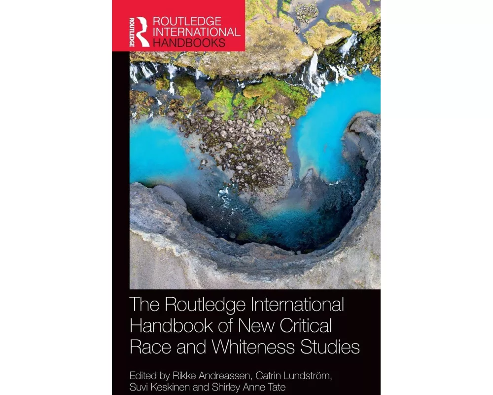 The Routledge International Handbook of New Critical Race and Whiteness Studies