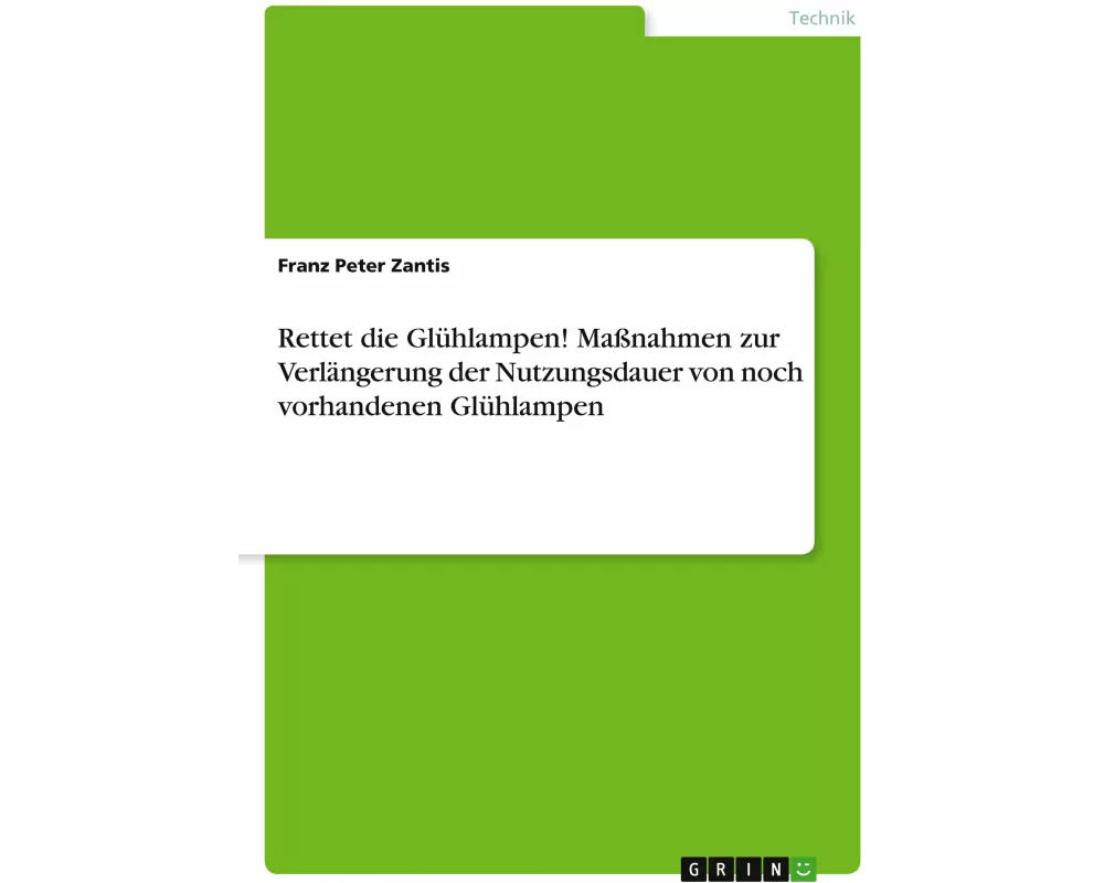 Rettet die Glühlampen! Maßnahmen zur Verlängerung der Nutzungsdauer von noch vorhandenen Glühlampen