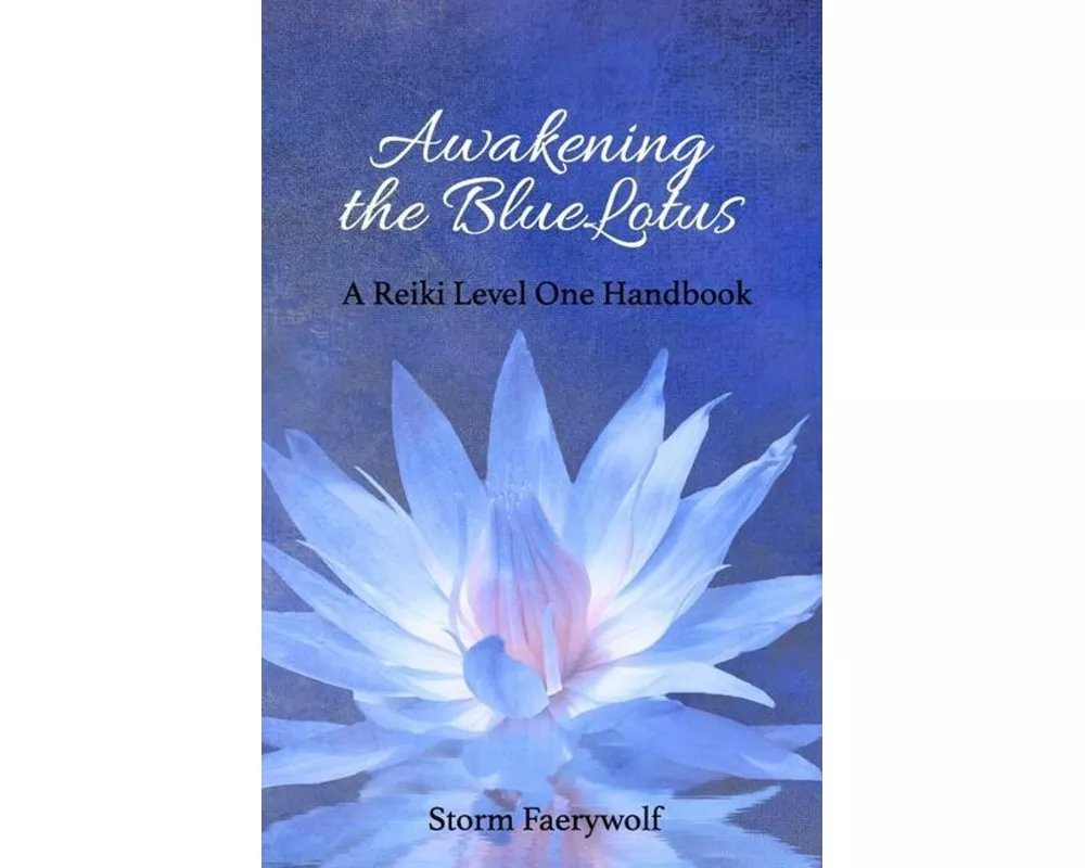 Awakening the BlueLotus: A Reiki Level One Handbook