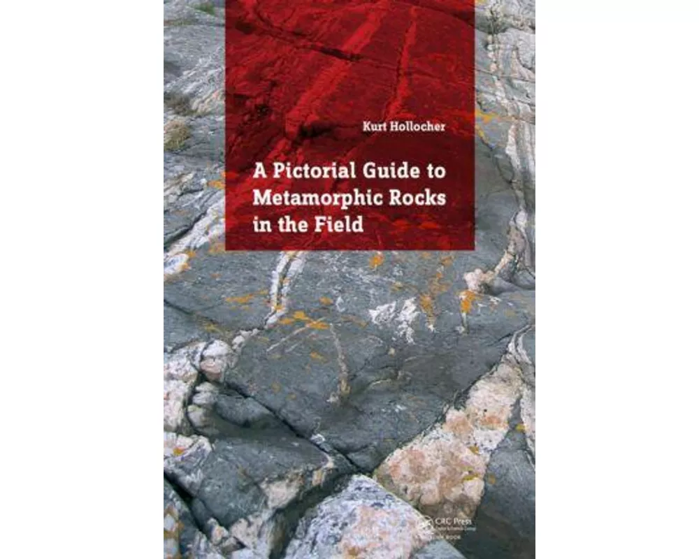 A Pictorial Guide to Metamorphic Rocks in the Field