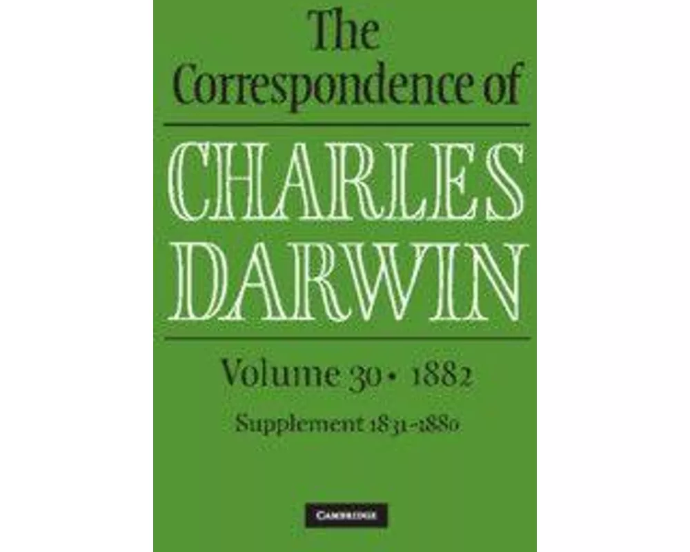 The Correspondence of Charles Darwin: Volume 30, 1882