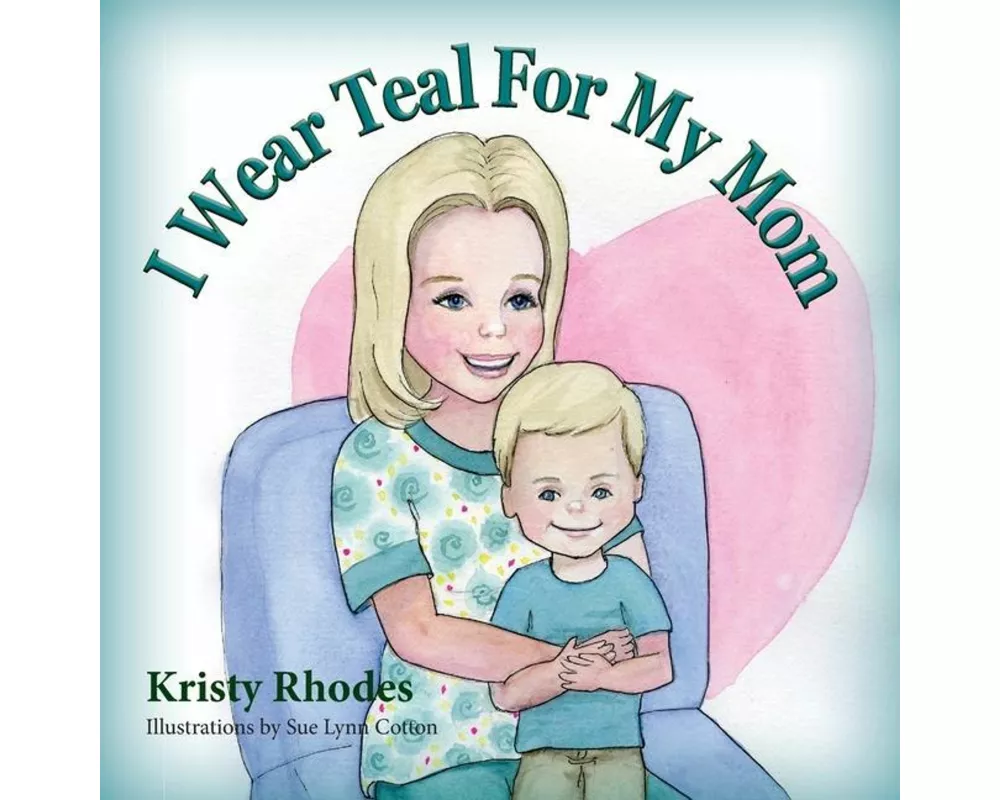 I Wear Teal for My Mom