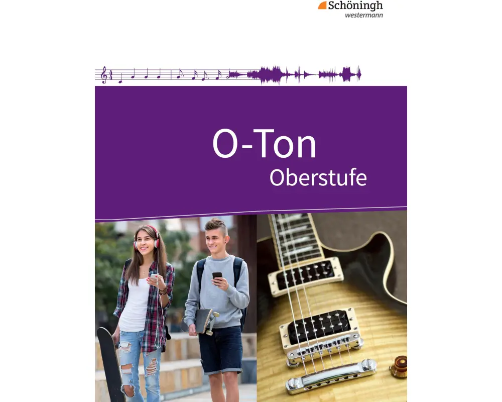 O-Ton - Arbeitsbuch für den Musikunterricht in der Oberstufe Ausgabe 2016