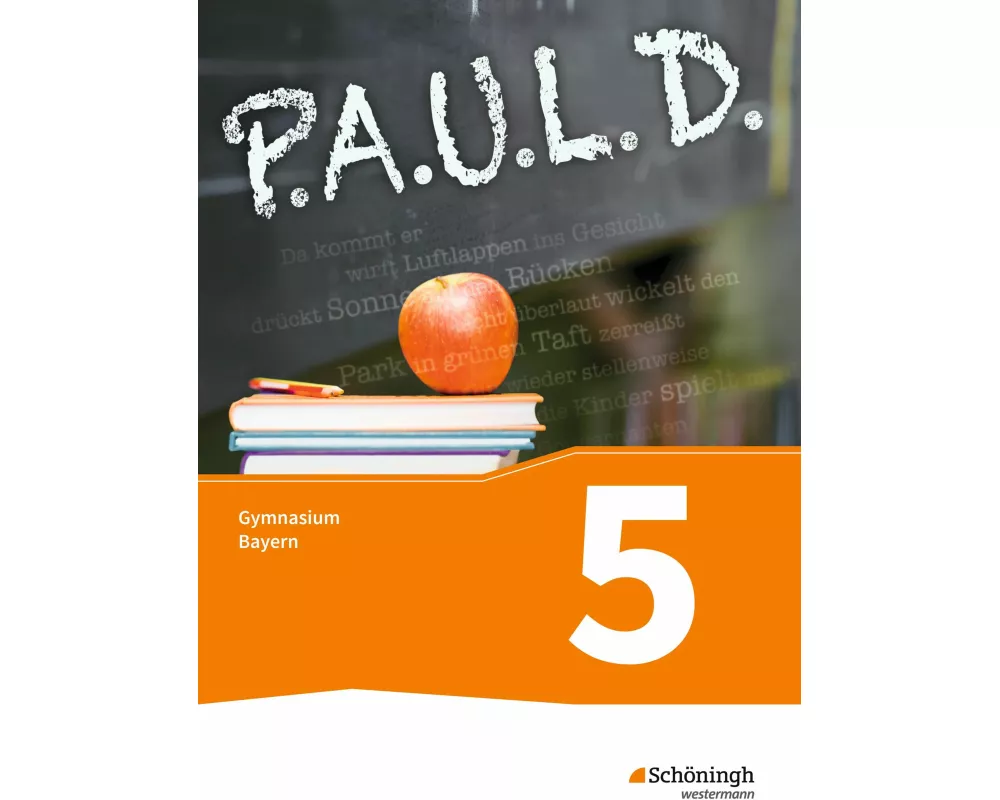 P.A.U.L. D. - Persönliches Arbeits- und Lesebuch Deutsch. Für Gymnasien in Bayern