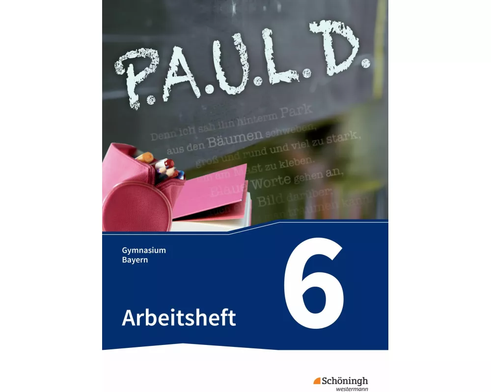 P.A.U.L. D. - Persönliches Arbeits- und Lesebuch Deutsch. Für Gymnasien in Bayern