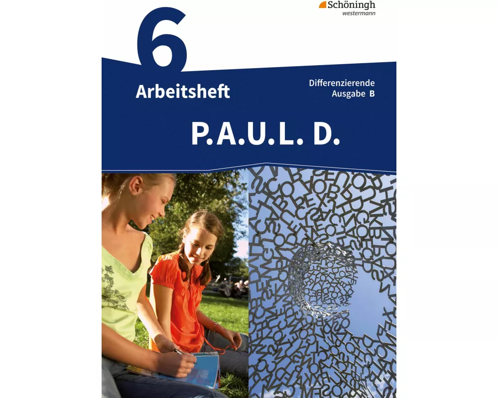 P.A.U.L. D. - Persönliches Arbeits- und Lesebuch Deutsch - Differenzierende Ausgabe für Realschulen und Gemeinschaftsschulen in Baden-Württemberg