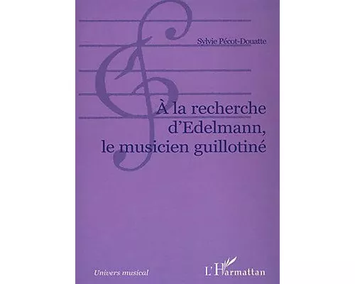 A la recherche d'Edelmann le musicien guillotiné
