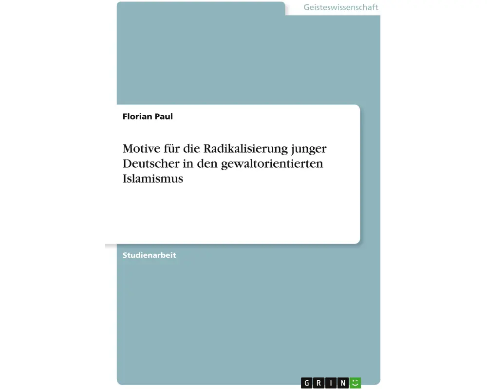Motive für die Radikalisierung junger Deutscher in den gewaltorientierten Islamismus