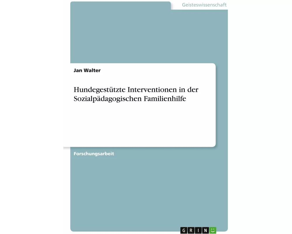 Hundegestützte Interventionen in der Sozialpädagogischen Familienhilfe