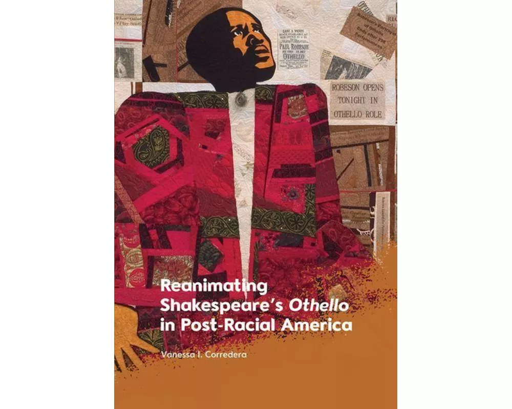 Reanimating Shakespeare's Othello in Post-Racial America