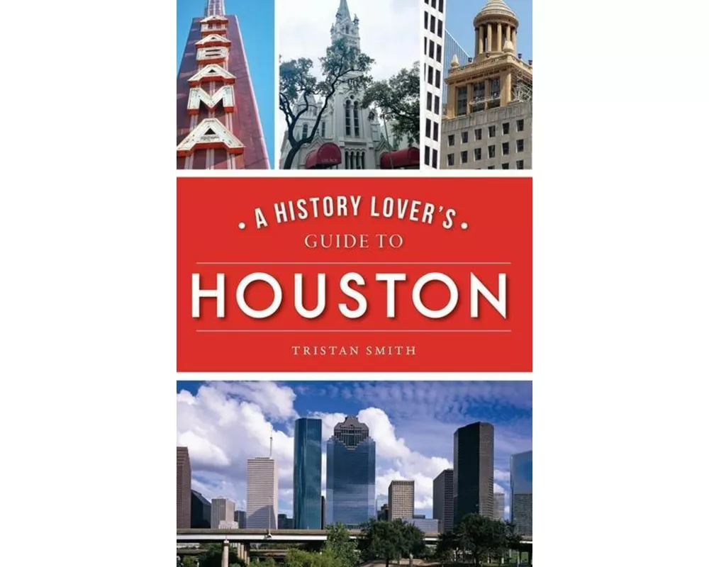 History Lover's Guide to Houston