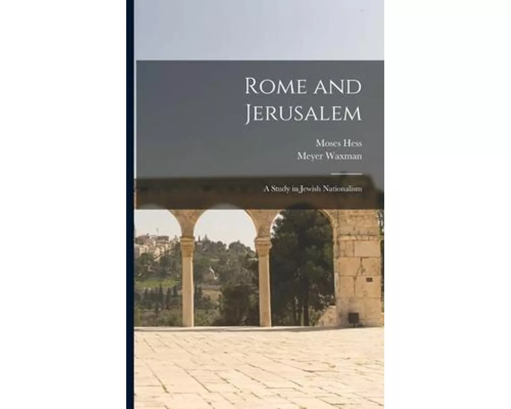 Rome and Jerusalem: a Study in Jewish Nationalism