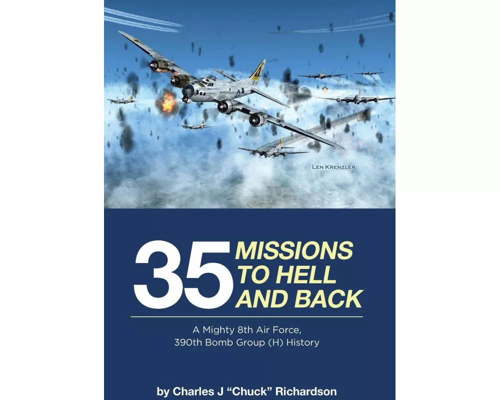 35 Missions to Hell and Back: A Mighty 8th Air Force, 390th Bomb Group (H) History