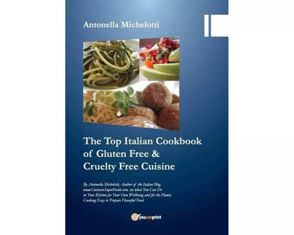 The Top Italian Cookbook for Gluten Free & Cruelty Free Cuisine