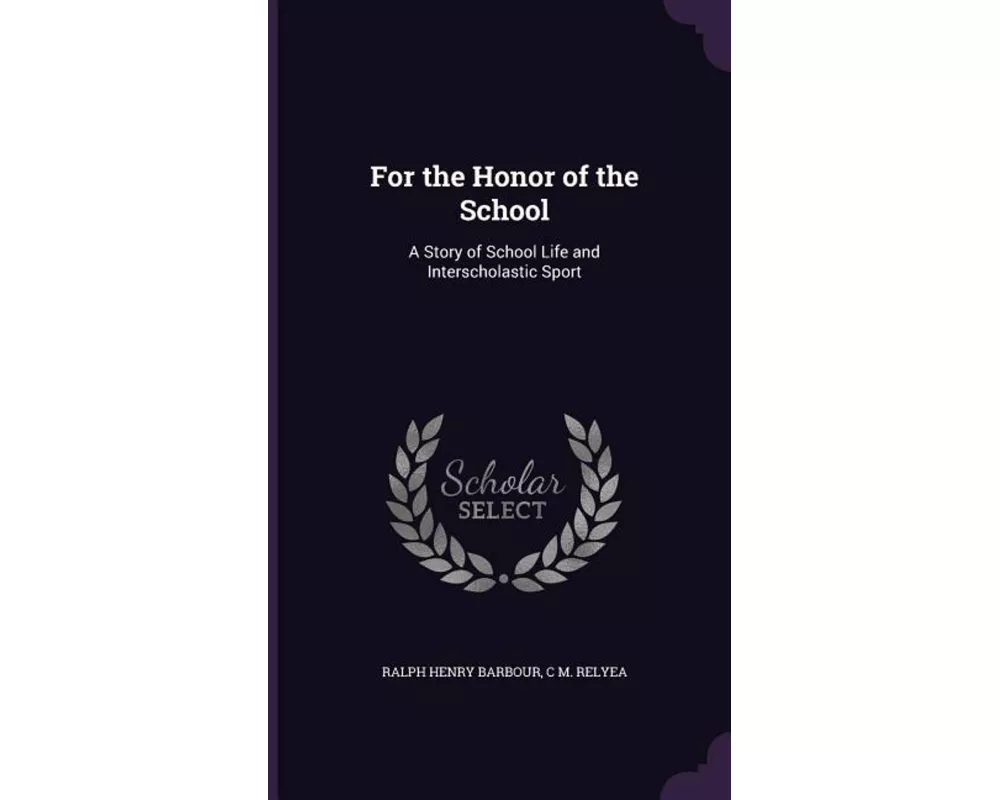 For the Honor of the School: A Story of School Life and Interscholastic Sport