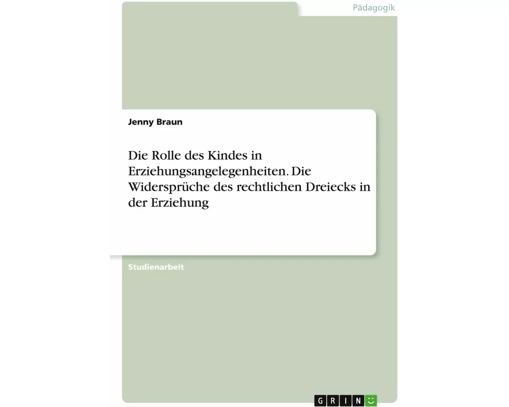 Die Rolle des Kindes in Erziehungsangelegenheiten. Die Widersprüche des rechtlichen Dreiecks in der Erziehung