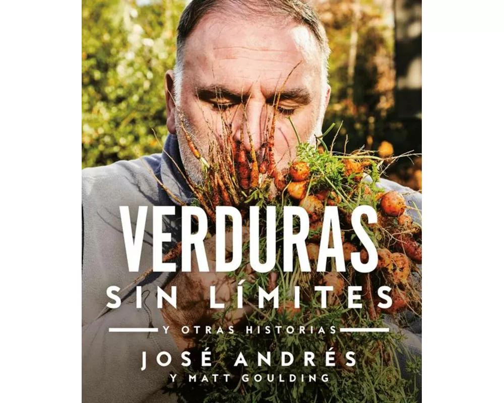 Verduras Sin Límites / Vegetables Unleashed: Y Otras Historias