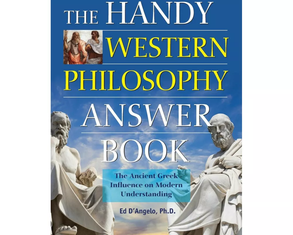 The Handy Western Philosophy Answer Book
