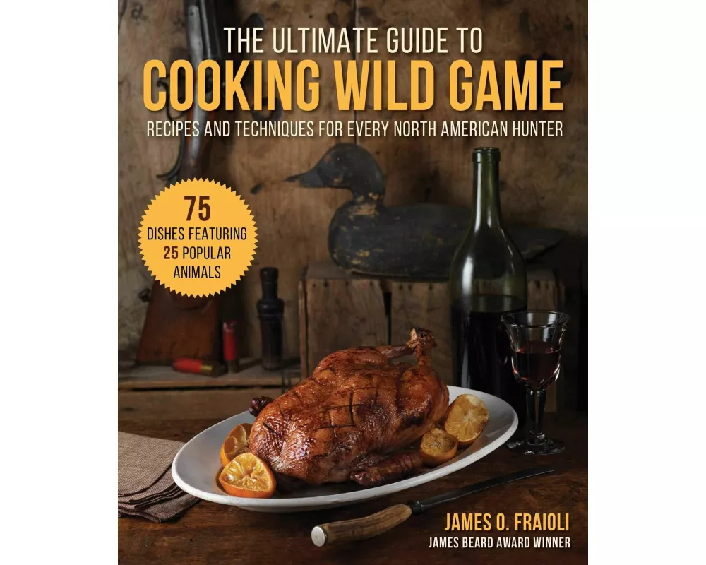 The Ultimate Guide to Cooking Wild Game