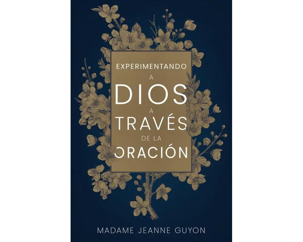 Experimentando a Dios a Través de la Oración