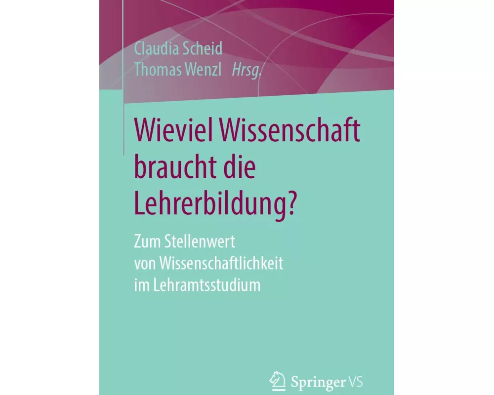 Wieviel Wissenschaft braucht die Lehrerbildung?