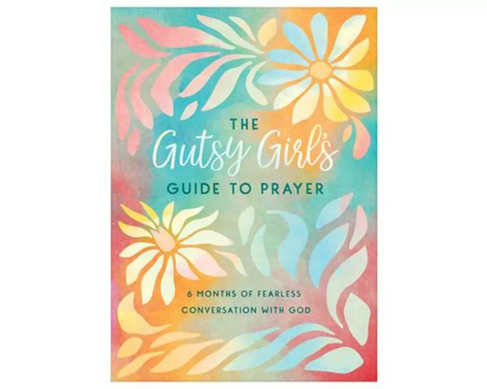 The Gutsy Girl's Guide to Prayer