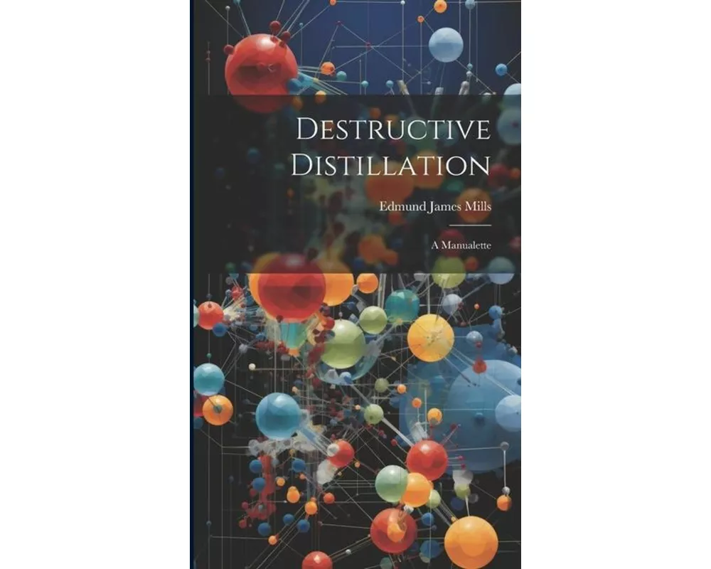 Destructive Distillation: A Manualette