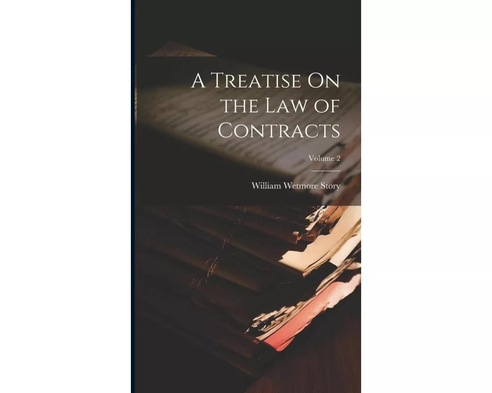 A Treatise On the Law of Contracts; Volume 2
