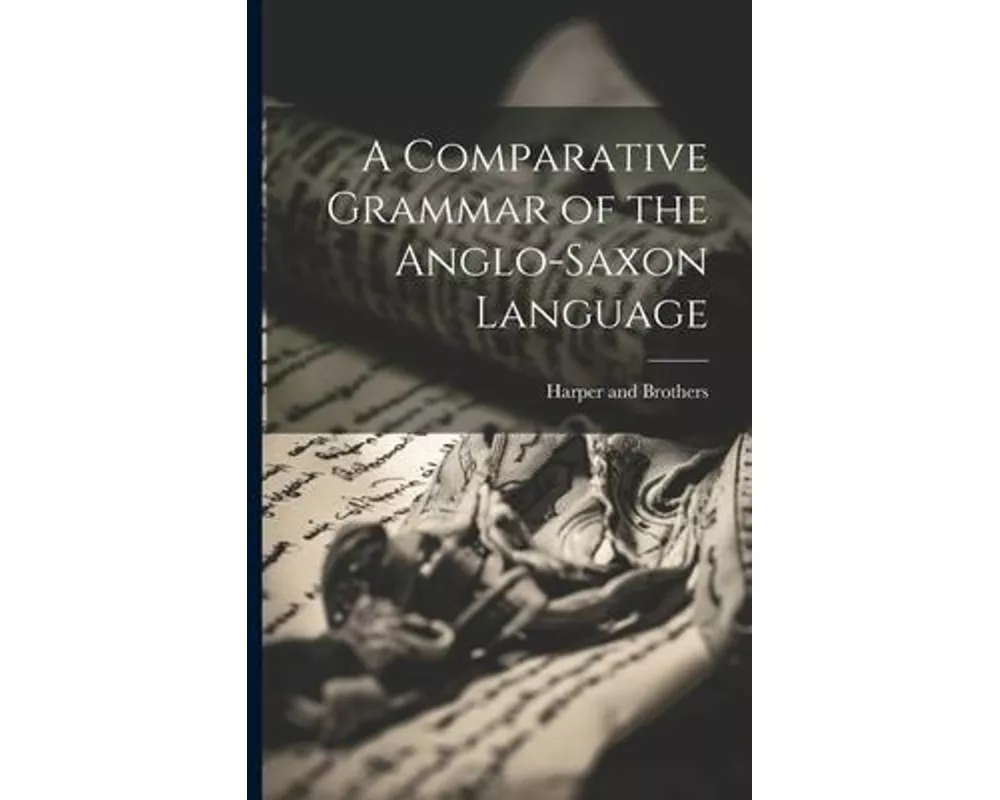 A Comparative Grammar of the Anglo-Saxon Language