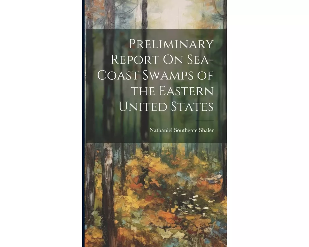 Preliminary Report On Sea-Coast Swamps of the Eastern United States