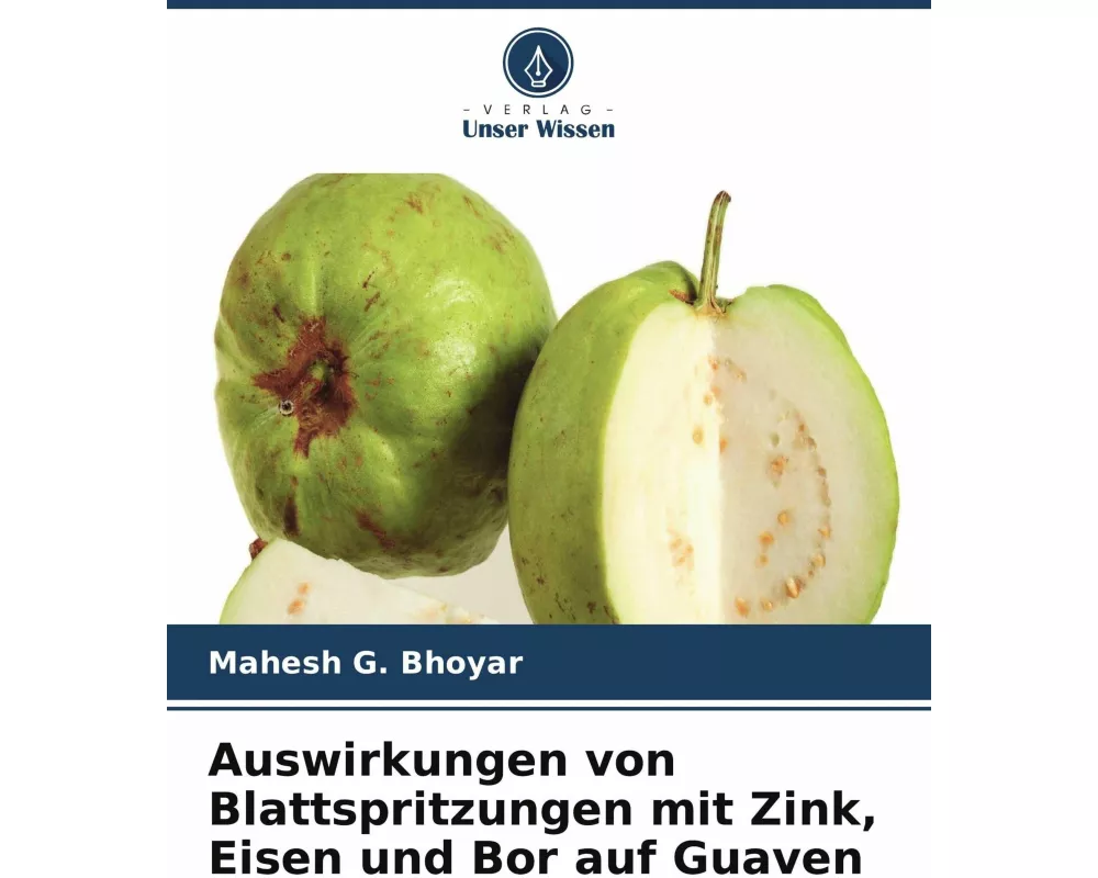 Auswirkungen von Blattspritzungen mit Zink, Eisen und Bor auf Guaven