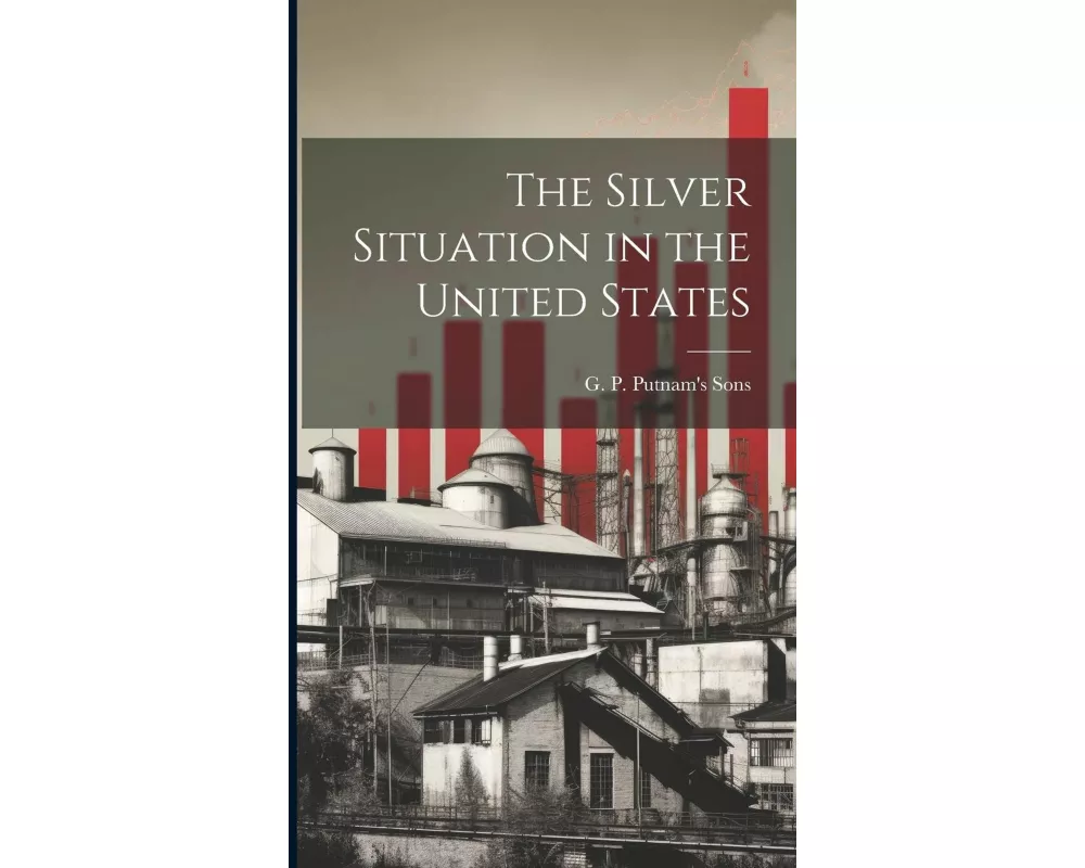 The Silver Situation in the United States