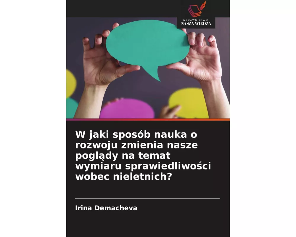 W jaki sposób nauka o rozwoju zmienia nasze pogl¿dy na temat wymiaru sprawiedliwo¿ci wobec nieletnich?