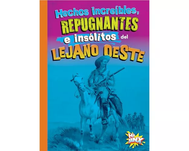Hechos Increíbles, Repugnantes E Insólitos del Lejano Oeste