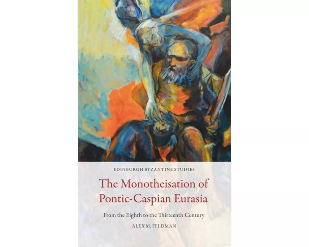 The Monotheisation of Pontic-Caspian Eurasia