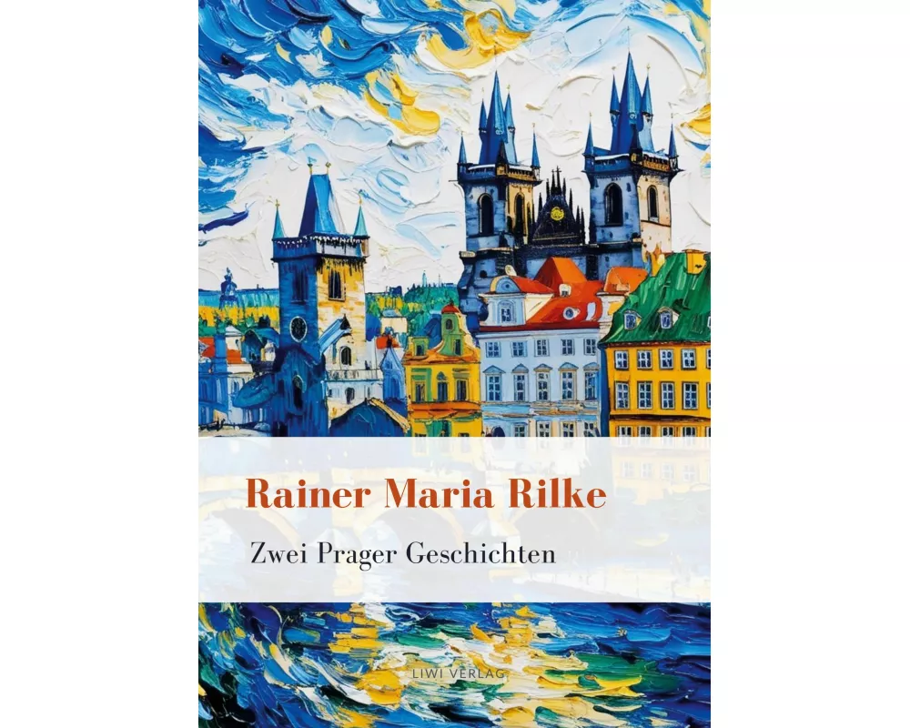 Rainer Maria Rilke: Zwei Prager Geschichten. Vollständige Neuausgabe