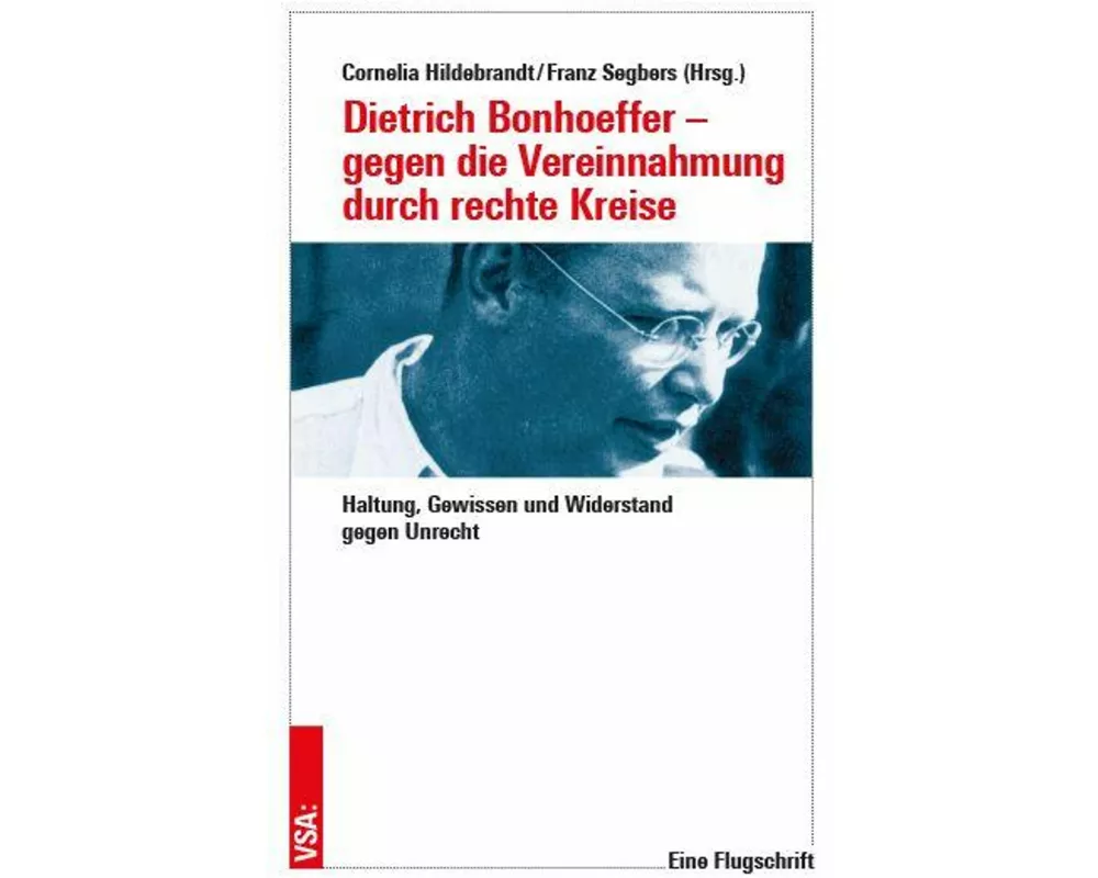 Dietrich Bonhoeffer - gegen die Vereinnahmung durch rechte Kreise