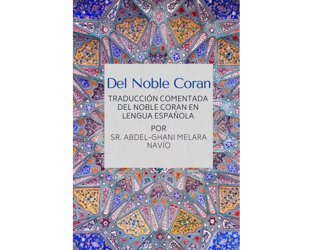 Del Noble Coran - Traducción comentada del Noble Coran en Lengua Española