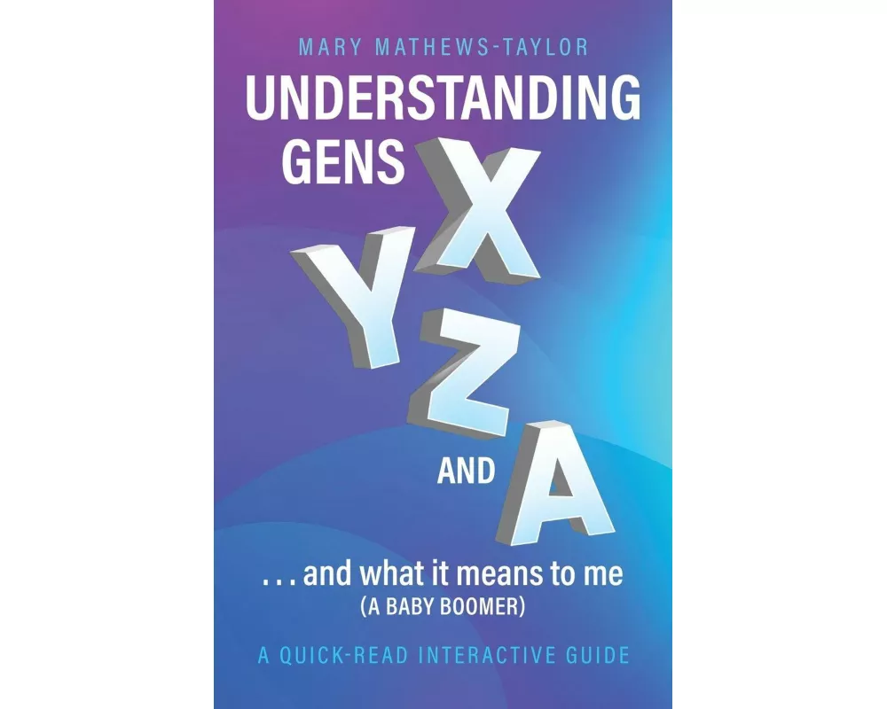 Understanding GENS X Y Z and A!