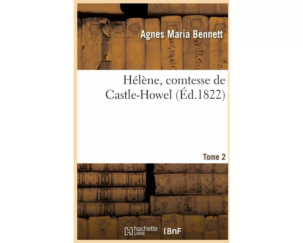 Hélène, Comtesse de Castle-Howel. Tome 2